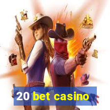 20 bet casino